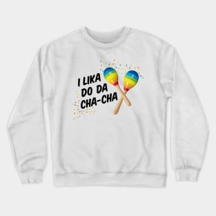 Cha-Cha Crewneck Sweatshirt